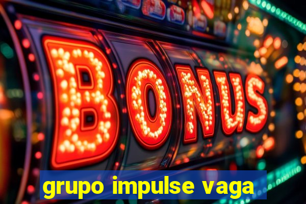 grupo impulse vaga